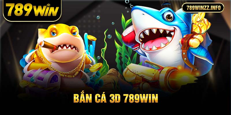 bắn cá 3d 789win