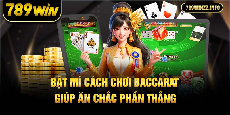 Bật mí cách chơi baccarat giúp ăn chắc phần thắng