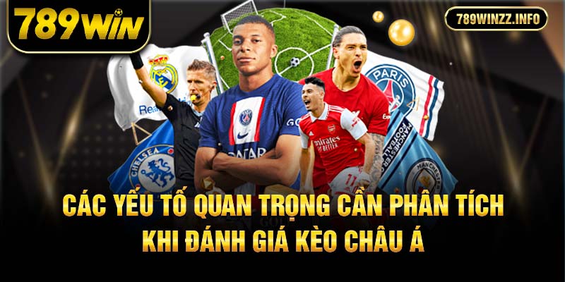 Các yếu tố quan trọng cần phân tích khi đánh giá kèo châu á 