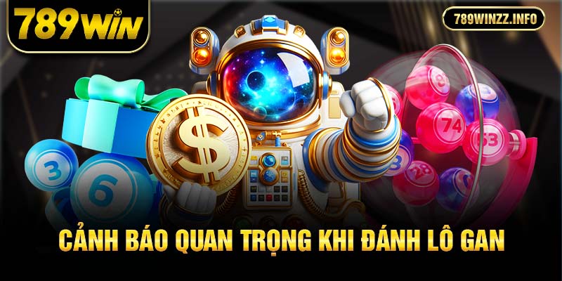 Cảnh báo quan trọng khi đánh lô gan