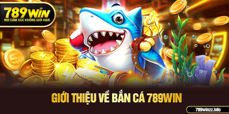 Giới thiệu về bắn cá 789win