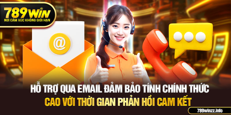 Hỗ trợ qua email đảm bảo tính chính thức cao với thời gian phản hồi cam kết