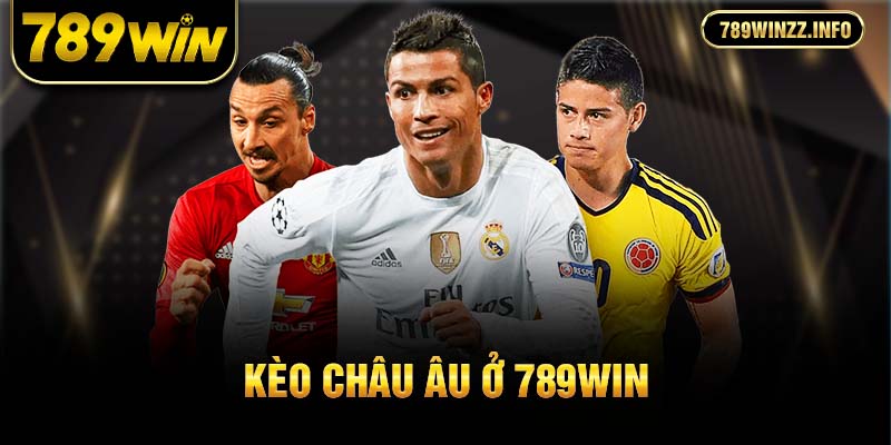 Kèo Châu Âu ơ 789WIN