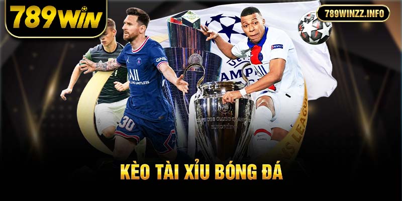 kèo tài xỉu bóng đá 789win