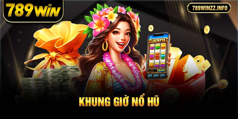 khung giờ nổ hũ