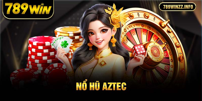nổ hũ aztec 789win