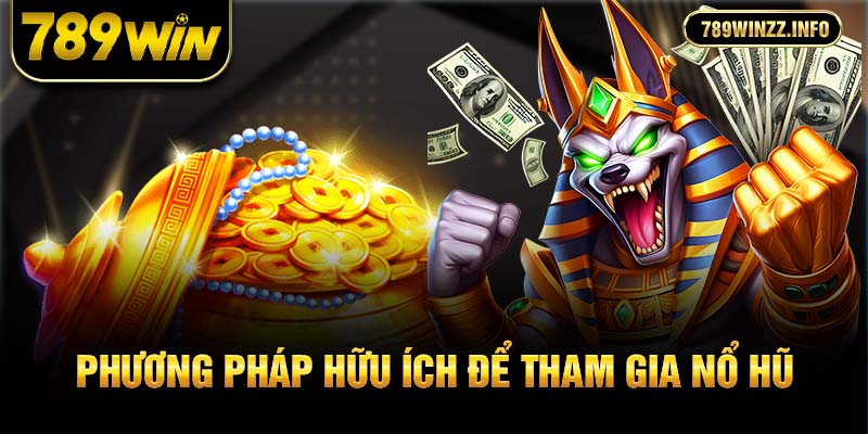 phương pháp hữu ích để tham gia nổ hũ