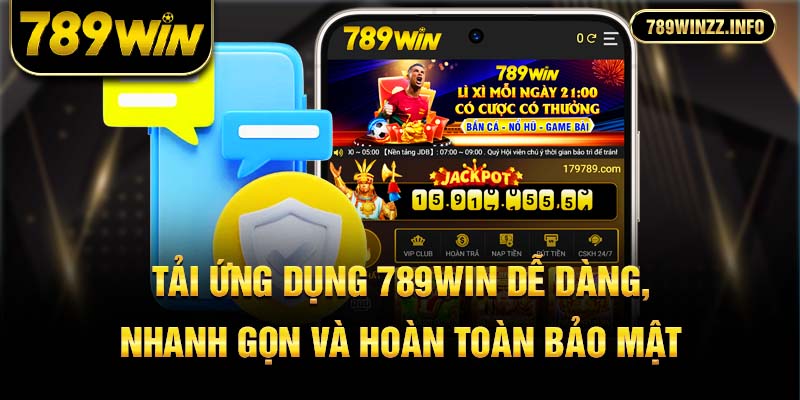 Tải ứng dụng 789win dễ dàng, nhanh gọn và hoàn toàn bảo mật