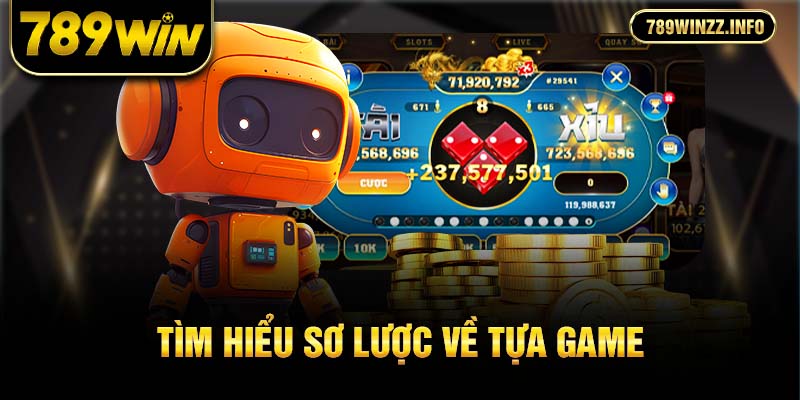 Tìm hiểu sơ lược về tựa game