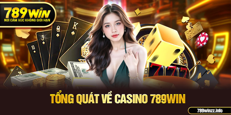 Tổng quát về casino 789Win